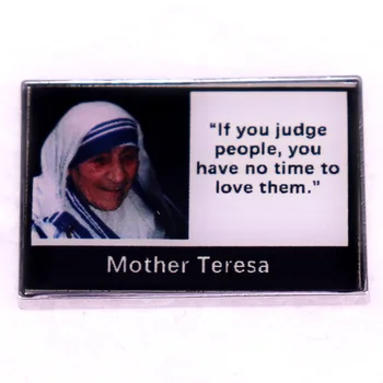 Jei jums teisti žmones, jums neturi laiko juos mylėti ženklelis Emalio Pin sagė Motina Teresė citatos